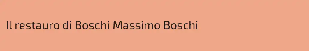 Il restauro di Boschi Massimo Boschi
